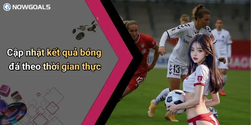 Cập nhật kết quả bóng đá theo thời gian thực