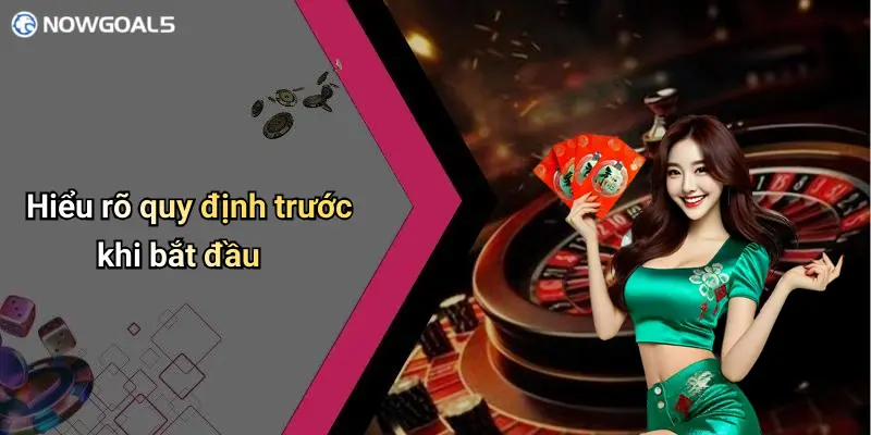 Hiểu rõ quy định trước khi bắt đầu
