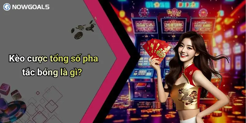 Kèo cược tổng số pha tắc bóng là gì?
