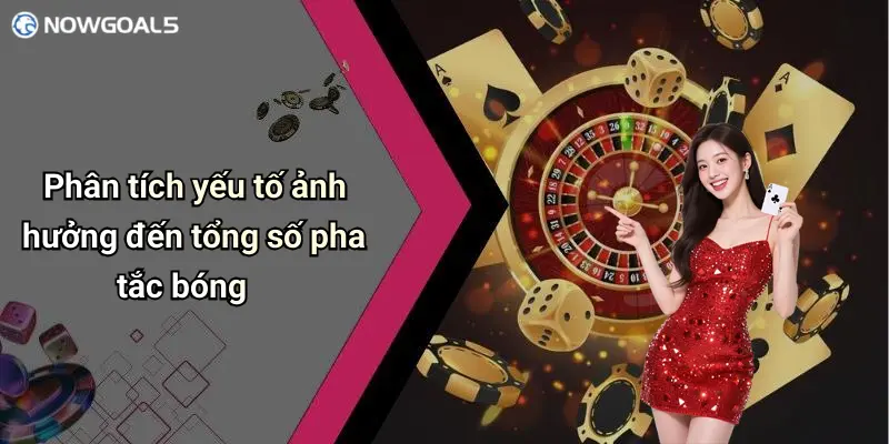 Phân tích yếu tố ảnh hưởng đến tổng số pha tắc bóng
