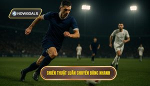 Chiến thuật luân chuyển bóng nhanh