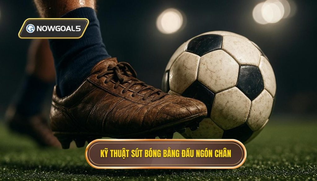 Kỹ thuật sút bóng bằng đầu ngón chân